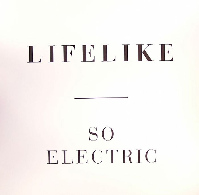 LIFELIKE - So electric